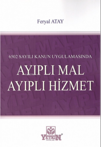 6502 Sayılı Kanun Uygulamasında Ayıplı Mal Ayıplı Hizmet