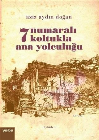 7 Numaralı Koltukla Ana Yolculuğu