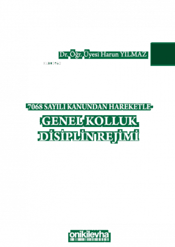 7068 Sayılı Kanundan Hareketle Genel Kolluk Disiplin Rejimi