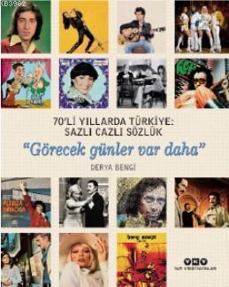 70'li Yıllarda Türkiye: Sazlı Cazlı Sözlük "Görecek günler var daha"