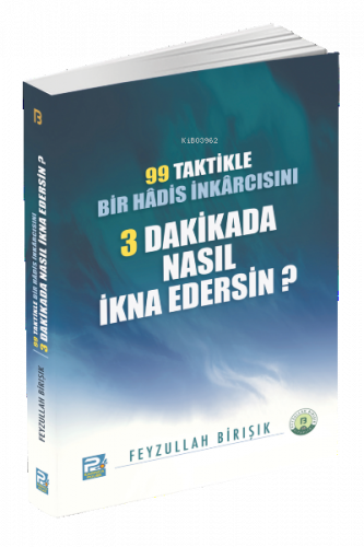 99 Taktikle Bir Hadis İnkarcısını 3 Dakikada Nasıl İkna Edersin?