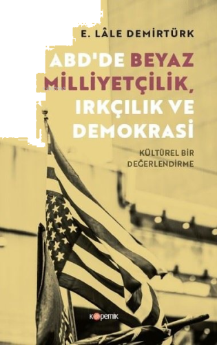 ABD'de Beyaz Milliyetçilik, Irkçılık ve Demokrasi - Kültürel Bir Değerlendirme