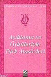 Açıklama ve Öyküleriyle Türk Atasözleri