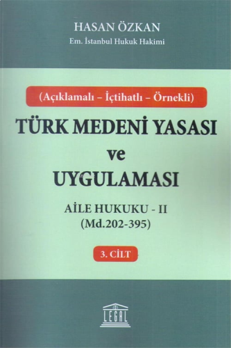 Açıklamalı - İçtihatlı - Örnekli Aile Hukuku - II Türk Medeni Yasası v