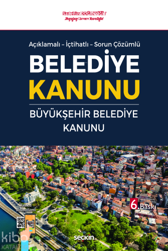 Açıklamalı – İçtihatlı – Sorun Çözümlü Belediye Kanunu ve Büyükşehir B