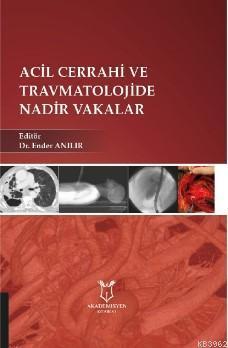 Acil Cerrahi ve Travmatolojide Nadir Vakalar