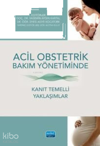 Acil Obstetrik Bakım Yönetiminde Kanıt Temelli Yaklaşımlar