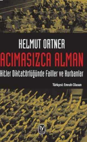 Acımasızca Alman: Hitler Diktatörlüğünde Failler ve Kurbanlar