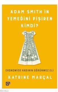 Adam Smith'in Yemeğini Pişiren Kimdi?