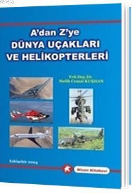 A'dan Z'ye Dünya Uçakları ve Helikopterleri