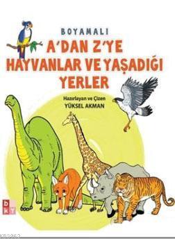 A'dan Z'ye Hayvanlar ve Yaşadığı Yerler