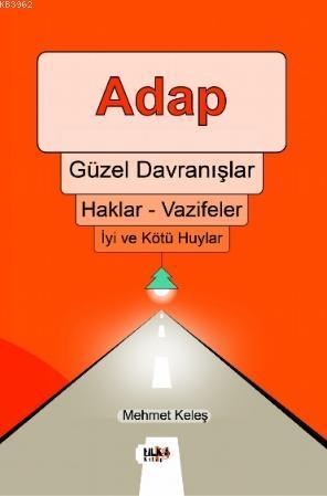 Adap, Güzel Davranışlar, Haklar - Vazifeler, İyi ve Kötü Huylar