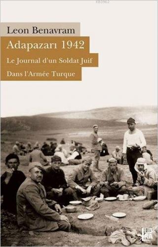 Adapazarı 1942 - Le Journal d'un Soldat Juif Dans L'Armée Turque