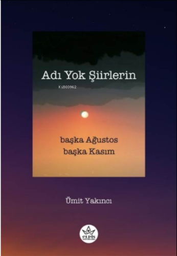 Adı Yok Şiirlerin;Başka Ağustos Başka Kasım