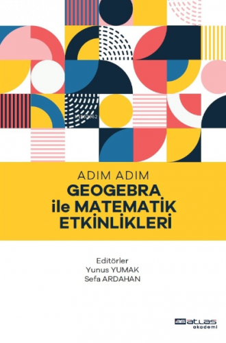 Adım Adım Geogebra İle Matematik Etkinlikleri