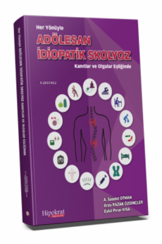 Adölesan İdiopatik Skolyoz;Kanıtlar ve Olgular Eşliğinde