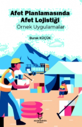 Afet Planlamasında Afet Lojistiği Örnek Uygulamalar