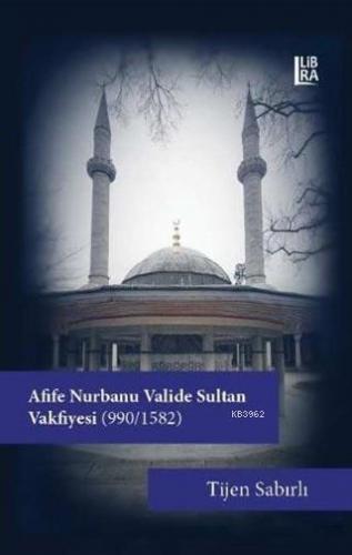 Afife Nurbanu Valide Sultan Vakfiyesi (990-1580)