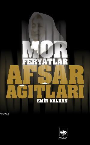 Afşar Ağıtları - Mor Feryatlar (Ciltli)