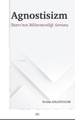 Agnostisizm ;Tanrı’nın Bilinemezliği Sorunu