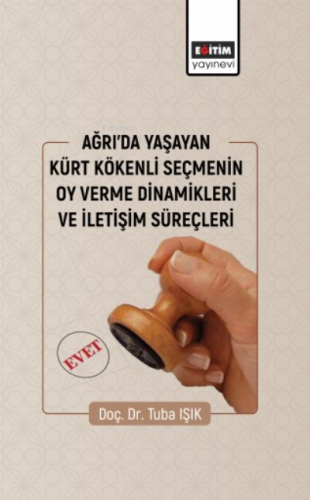 Ağrıda Yaşayan Kürt Kökenli Seçmenin Oy Verme Dinamikleri