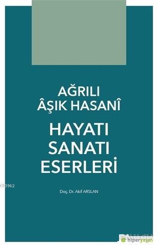 Ağrılı Aşık Hasani Hayatı Sanatı Eserleri