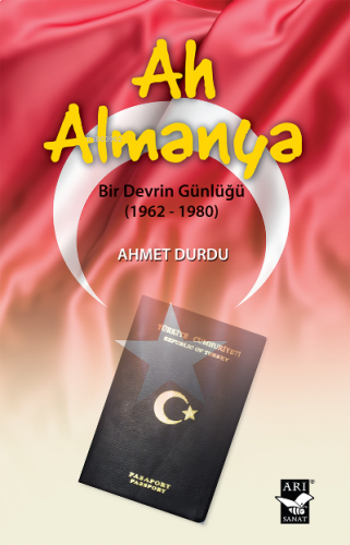 Ah Almanya ;Bir Devrin Günlüğü (1962-1980)