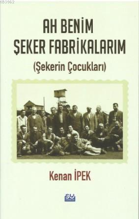 Ah Benim Şeker Fabrikalarım