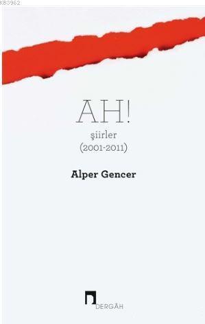 Ah! Şiirler (2001 - 2011)