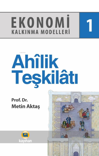 Ahilik Teşkilatı - Ekonomi Kalkınma Modelleri 1