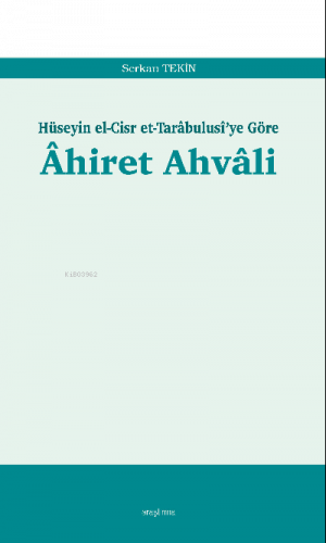 Âhiret Ahvâli;Hüseyin el-Cisr et-Tarâbulusî’ye Göre