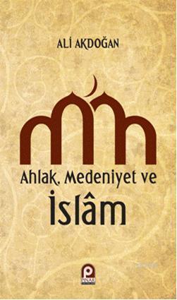 Ahlak Medeniyet ve islam