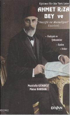 Ahmet Rıza Bey ve Vazife ve Mesuliyet Eserleri