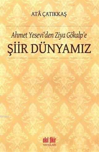 Ahmet Yesevi'den Ziya Gökalp'e Şiir Dünyamız