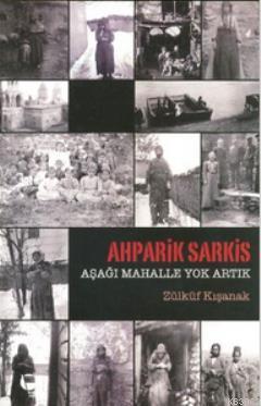 Ahparik Sarkis - Aşağı Mahalle Yok Artık