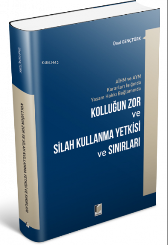 AİHM ve AYM Kararları Işığında Yaşam Hakkı Bağlamında Kolluğun Zor ve 