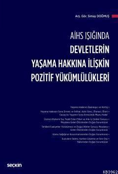 AİHS Işığında Devletlerin Yaşama Hakkına İlişkin Pozitif Yükümlülükler