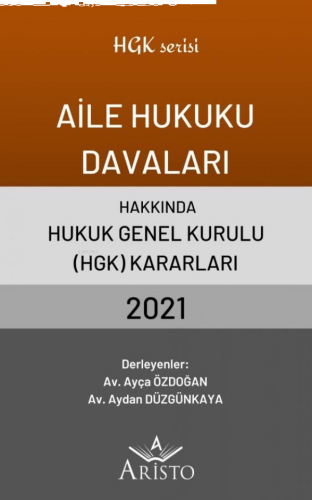 Aile Hukuku Davaları Hakkında Hukuk Genel Kurulu Kararları 2021