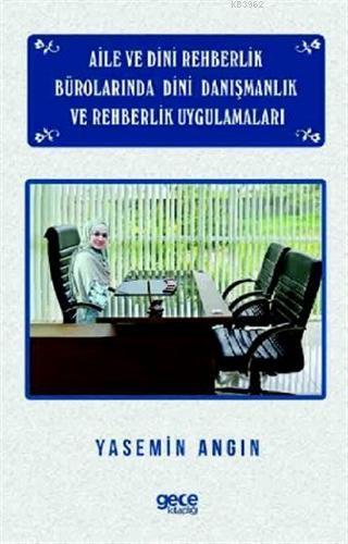 Aile ve Dini Rehberlik Bürolarında Dini Danışmanlık ve Rehberlik Uygul