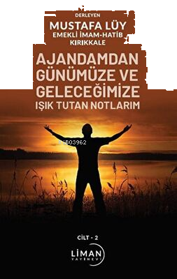 Ajandamdan Günümüze ve Geleceğimize Işık Tutan Notlarım 2. Cilt