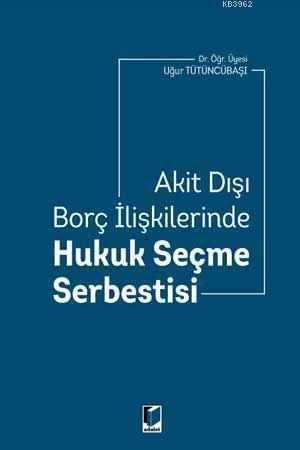 Akit Dışı Borç İlişkilerinde Hukuk Seçme Serbestisi