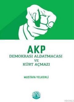 Akp Demokrasi Aldatmacası Ve Kürt Açmazı