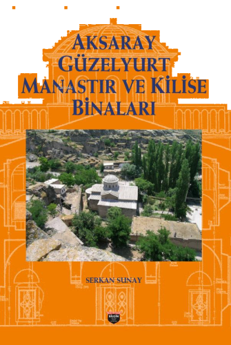 Aksaray Güzelyurt Manastır Ve Kilise Binaları