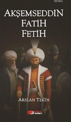 Akşemseddin Fetih Ve Fatih