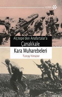 Alçıtepe'den Anafartalar'a Çanakkale Kara Muharebeleri