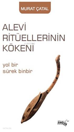 Alevi Ritüellerinin Kökeni;Yol Bir Sürek Binbir