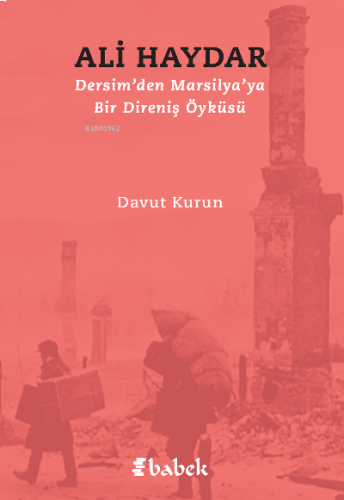 Ali Haydar ;Dersim’den Marsilya’ya Bir Direniş Öyküsü