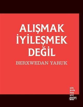 Alışmak İyileşmek Değil