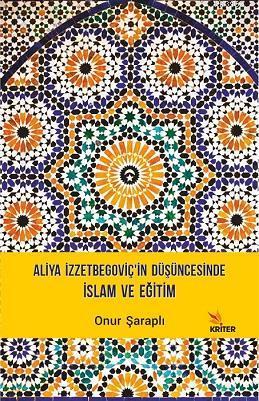 Aliya İzzetbegoçiv'in Düşüncesinde İslam ve Eğitim