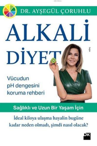 Alkali Diyet - Sağlıklı ve Uzun Bir Yaşam İçin